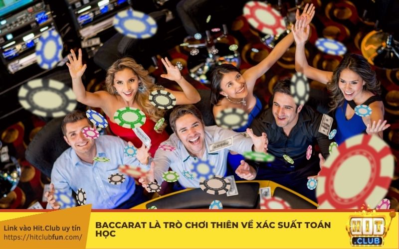 Baccarat là trò chơi thiên về xác suất toán học