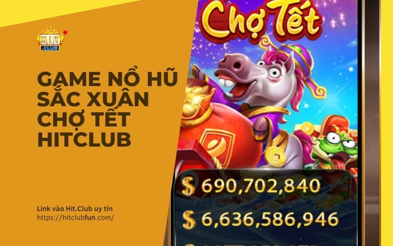 Game Nổ Hũ Sắc Xuân Chợ Tết HitClub