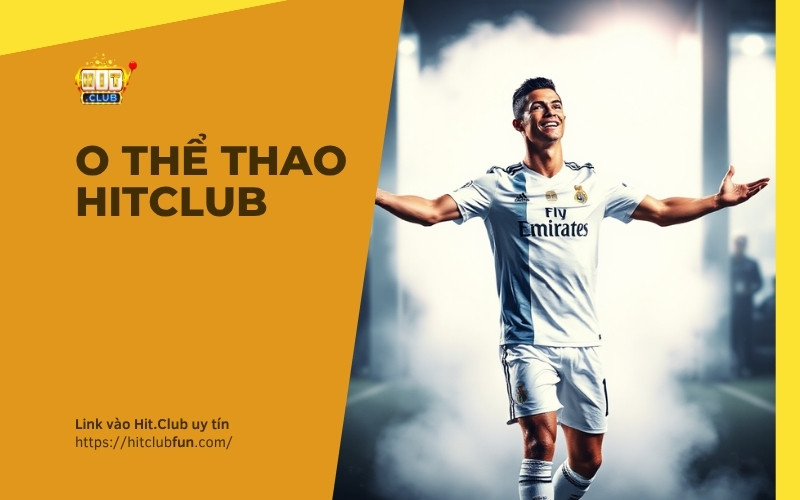 O Thể Thao HitClub 2026: Cuồng nhiệt cùng bóng đá ảo siêu tốc, bùng nổ với kèo Esports đỉnh cao